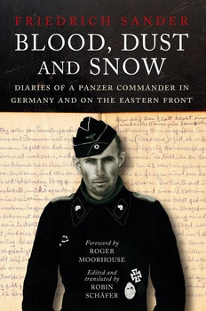 Blood, Dust and Snow: Diaries of a Panzer Commander in Germany and on the Eastern Front