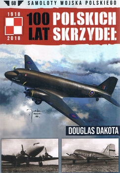 Douglas Dakota (Samoloty Wojska Polskiego: 100 lat Polskich Skrzydel 68)