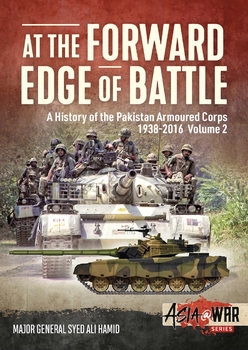 At the Forward Edge of Battle: A History of the Pakistan Armoured Corps 1938-2016 Volume 2 (Asia@War Series 11)