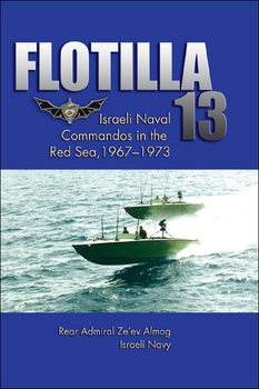 Flotilla 13: Israeli Naval Commandoes in the Red Sea, 1967-1973