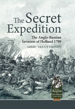 The Secret Expedition: The Anglo-Russian Invasion of Holland 1799 (From Reason to Revolution 1721-1815 19)