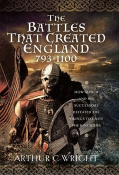 The Battles That Created England 793-1100