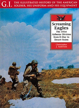 Screaming Eagles: The 101st Airborne from D-Day to Desert Storm (G.I. Series)