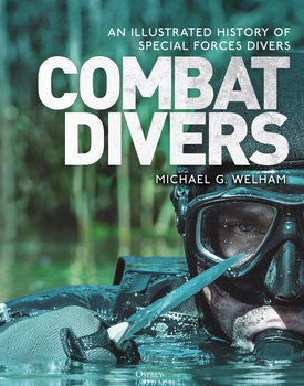 Combat Divers: An Illustrated History of Special Forces Divers (Osprey General Military)