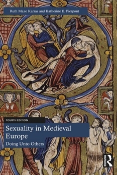 Sexuality in Medieval Europe: Doing Unto Others, 4th Edition