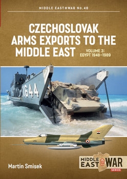 Czechoslovak Arms Exports to the Middle East Volume 3: Egypt 1948-1989 (Middle East @War Series №46)
