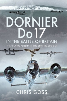 Dornier Do 17 in the Battle of Britain: The Flying Pencil in the Spitfire Summer