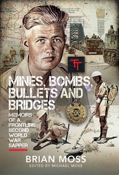 Mines, Bombs, Bullets and Bridges: A Sappers Second World War Diary