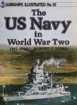 The US Navy in World War Two 1941-1942 (Warships Illustrated No.10)