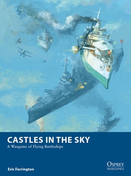 Castles in the Sky: A Wargame of Flying Battleships (Osprey Wargames 30)