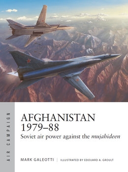 Afghanistan 1979-1988: Soviet Air Power against the Mujahideen (Osprey Air Campaign 35)