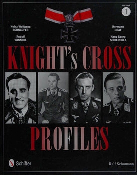 Knight's Cross Profiles Volume 1: Heinz-Wolfgang Schnaufer, Rudolf Winnerl, Hermann Graf, Hans-Georg Schierholz
