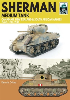 Sherman Mediun Tank: Canadian, New Zealand and South African Armies Italy, 1943-1945 (TankCraft 39)
