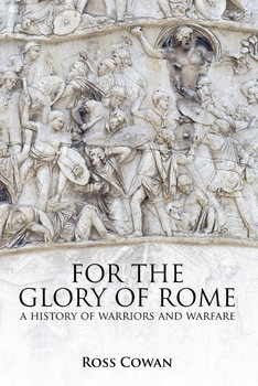 For the Glory of Rome: A History of Warriors and Warfare