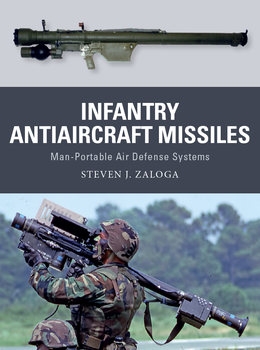Infantry Antiaircraft Missiles: Man-Portable Air Defense Systems (Osprey Weapon 85)