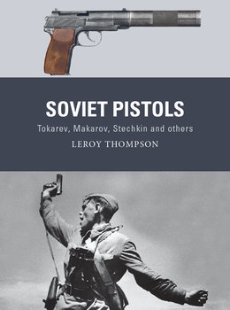 Soviet Pistols: Tokarev, Makarov, Stechkin and Others (Osprey Weapon 84)