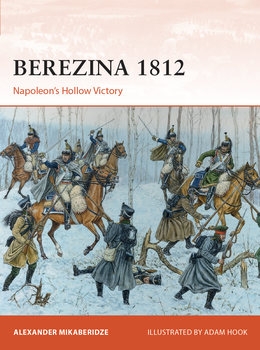 Berezina 1812: Napoleon's Hollow Victory (Osprey Campaign 383)