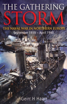 The Gathering Storm: The Naval War in Northern Europe September 1939 - April 1940