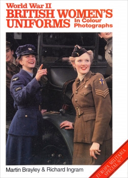 World War II British Women's Uniforms in Colour Photographs (Europa Militaria Special №7)