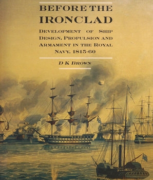 Before the Ironclad: Development of Ship Design, Propulsion and Armament in the Royal Navy 1815-1860