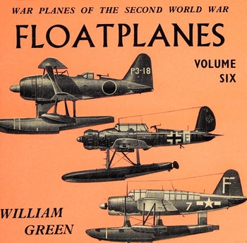 Floatplanes: War Planes of the Second World War Volume VI