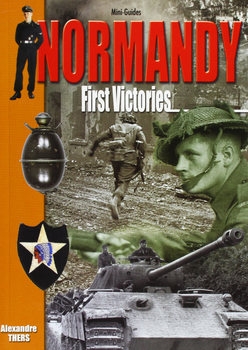 Battle of Normandy: First Victories, June 7-30, 1944 (Mini-Guide)