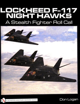 Lockheed F117 Night Hawks: A Stealth Fighter Roll Call (Schiffer Military History)