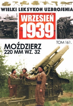 Mozdzierz 220mm wz.32 (Wielki Leksykon Uzbrojenia: Wrzesien 1939 Tom 161)