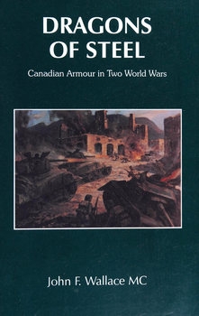 Dragons of Steel: Canadian Armour in the Two World Wars