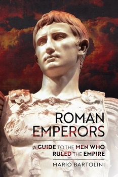 Roman Emperors: A Guide to the Men Who Ruled the Empire