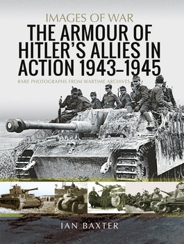 The Armour of Hitlers Allies in Action 1943-1945  (Images of War)