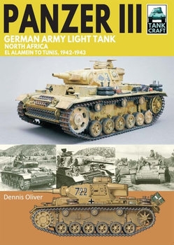 Panzer III German Army Light Tank: North Africa El Alamein to Tunis, 1941-1943 (TankCraft 40)
