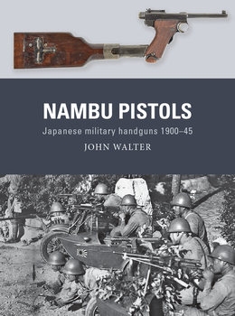 Nambu Pistols: Japanese Military Handguns 1900-1945 (Osprey Weapon 86)