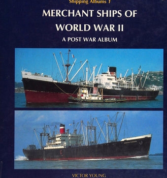 Merchant Ships of World War II: A Post War Album