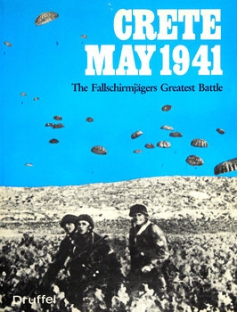 Crete May 1941: The Fallschirmjaegers Greatest Battle