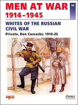 Whites of the Russian Civil War Private, Don Cossacks 1918-20 ( Osprey DelPrado 48)