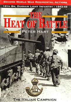 The Heat of the Battle: The 16th Battalion Durham Light Infantry, 1943-1945