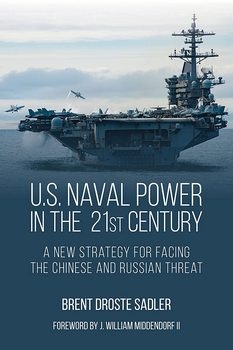 U.S. Naval Power in the 21st Century: A New Strategy for Facing the Chinese and Russian Threat