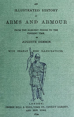 An illustrated history of arms and armour from the earliest period to the preswnt time