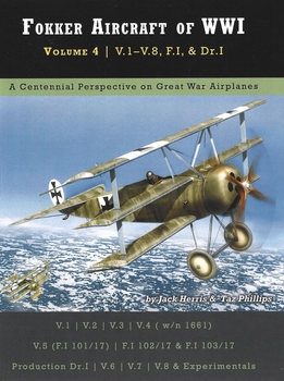 Fokker Aircraft of WWI Volume 4: V.1–V.8, F.I, & Dr.I (Great War Aviation Centennial Series №54)