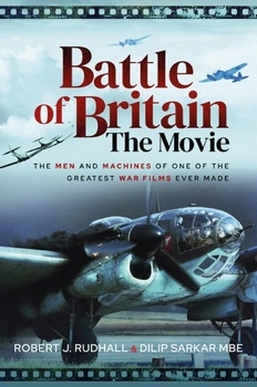 Battle of Britain The Movie: The Men and Machines of one of the Greatest War Films Ever Made