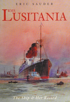 RMS Lusitania: The Ship and her Story