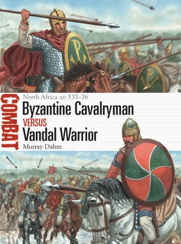 Byzantine Cavalryman vs Vandal Warrior: North Africa AD 533-36 (Osprey Combat 73)