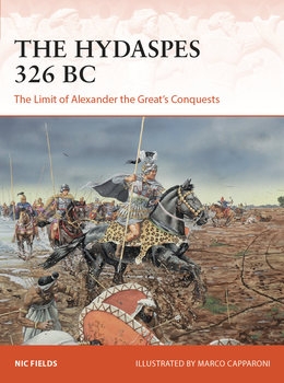The Hydaspes 326 BC: The Limit of Alexander the Greats Conquests (Osprey Campaign 389)