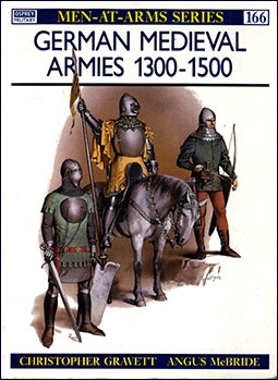 Osprey Men-at-Arms 166 - German Medieval Armies 1300–1500