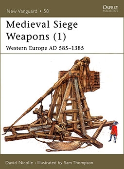 Osprey New Vanguard 58 - Medieval Siege Weapons (1) Western Europe AD 585-1385