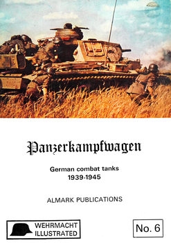 Panzerkampfwagen: German Combat Tanks 1939-1945 (Wehrmacht Illustrated №6)