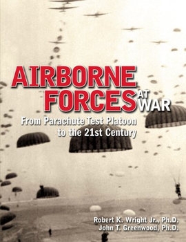 Airborne Forces at War: From Parachute Test Platoon to the 21st Century