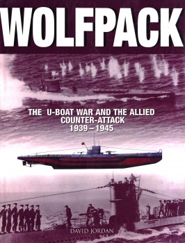 Wolfpack: The U-Boat War and the Allied Counter-Attack 1939-1945