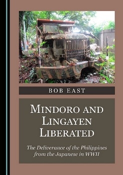 Mindoro and Lingayen Liberated: The Deliverance of the Philippines from the Japanese in WWII